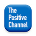 The Positive Channel
